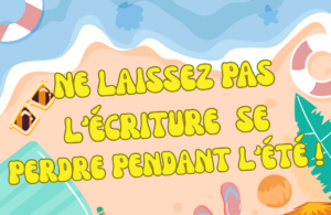 Lire la suite à propos de l’article Ne laissez pas l’écriture se perdre pendant l’été !